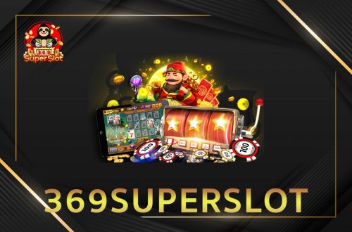 สล็อต 369superslot ที่ไม่ผ่านเอเย่นต์สามารถเข้าเดิมพันได้แล้ววันนี้